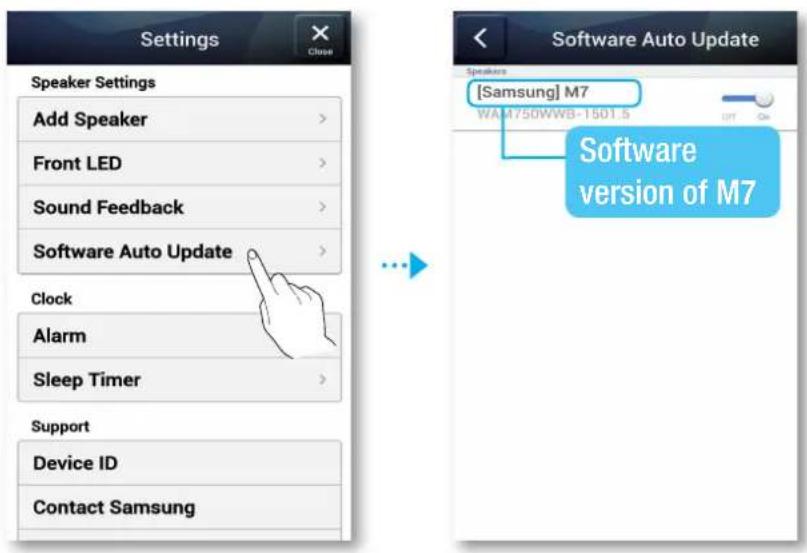 Settings Speaker Settings Add Speaker > Front LED > Sound Feedback > Software Auto Update > Clock Alarm Sleep Timer > Support Device ID Contact Samsung Software Auto Update Speakers [Samsung] M7 WA 4750WWB-1501.5 Software version of M7