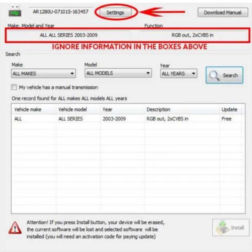 AR1280U-071015-163457 Settings Download Manual Make, Model and Year Function ALL ALL SERIES 2003-2009 RGB out, 2xCVBS in IGNORE INFORMATION IN THE BOXES ABOVE Search Make ALL MAKES Model ALL MODELS Year ALL YEARS Search My vehicle has a manual transmission One record found for ALL makes ALL models ALL years Vehicle make Vehicle model Year Description Update ALL ALL SERIES 2003-2009 RGB out, 2xCVBS in Free Attention! If you press Install button, your device will be erased, the current software will be lost and selected software will be installed (you will need an activation code for paying update) Install