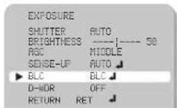 EXPOSURE SHUTTER AUTO BRIGHTNESS ---- | ---- 50 AGC MIDDLE SENSE-UP AUTO ▶ BLC BLC D-MDR OFF RETURN RET