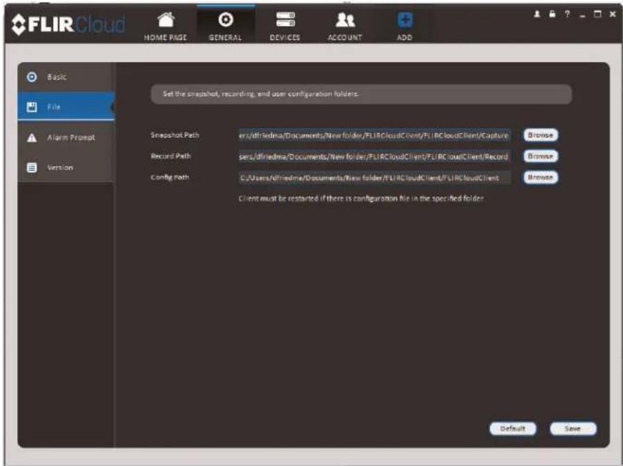 FLIRCloud HOME PAGE GENERAL DEVICES ACCOUNT ADD Basic File Set the snapshot, recording, and user configuration folders. Snapshot Path ers/dfiredna/Documents/New folder/FLIRCloudClient/FLIRCloudClient/Capture Browse Record Path sers/dfiredna/Documents/New folder/FLIRCloudClient/FLIRCloudClient/Record Browse Config Path C:/Users/dfiredna/Documents/New folder/FLIRCloudClient/FLIRCloudClient Browse Client must be restarted if there is configuration file in the specified folder. Default Save