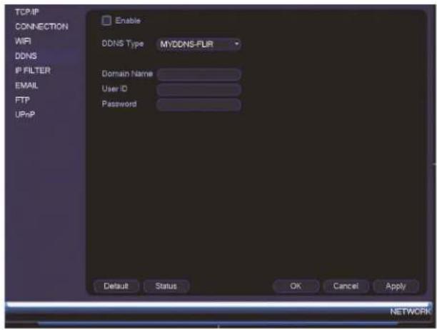 TCP/IP CONNECTION WIFI DDNS IP FILTER EMAIL FTP UPnP Enable DDNS Type MYDDNS-FLIR Domain Name User ID Password Default Status OK Cancel Apply NETWORK