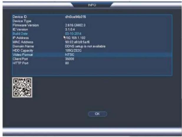 Device ID dht3ce34b016 Device Type Firmware Version 2.616.GM02.0 IE Version 3.1.0.4 Build Date 03-10-2014 IP Address HT92.169.1.102 MAC Address 90:02.alb/b9.Sa16 Domain Name DONS setup is not available HDD Capacity 139G/232G Video Format NT5C Client Port 35000 HTTP Port 80 OK