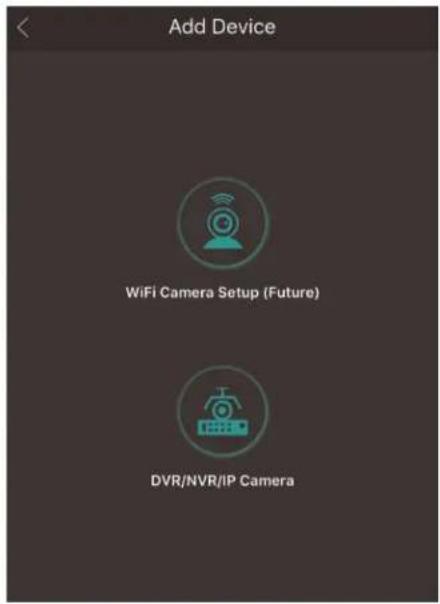 Add Device WiFi Camera Setup (Future) DVR/NVR/IP Camera