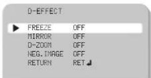 D-EFFECT ▶ FREEZE OFF MIRROR OFF D-ZOOM OFF NEG. IMAGE OFF RETURN RET ↓