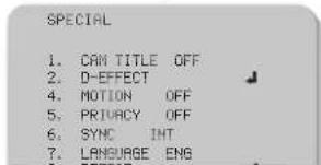 SPECIAL 1. CAM TITLE OFF 2. D-EFFECT 4. MOTION OFF 5. PRIVACY OFF 6. SYNC INT 7. LANGUAGE ENG