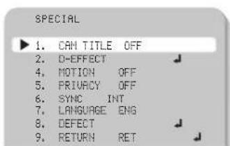 SPECIAL ▶ 1. CAM TITLE OFF 2. D-EFFECT 4. MOTION OFF 5. PRIVACY OFF 6. SYNC INT 7. LANGUAGE ENG 8. DEFECT 9. RETURN RET