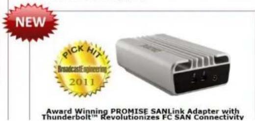 NEW PICK HIT BroadcastEngineering 2011 Award Winning PROMISE SANLink Adapter with Thunderbolt™ Revolutionizes FC SAN Connectivity