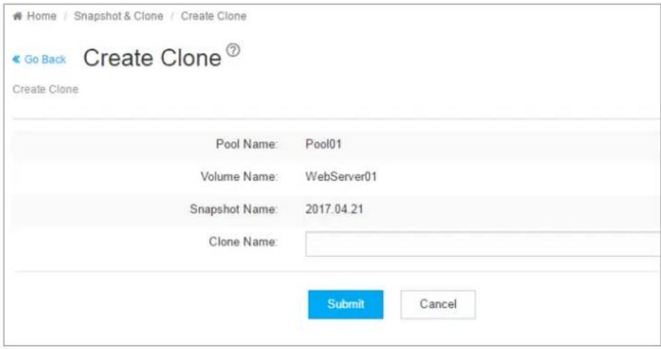Home / Snapshot & Clone / Create Clone Go Back Create Clone ? Create Clone Pool Name: Pool01 Volume Name: WebServer01 Snapshot Name: 2017.04.21 Clone Name: Submit Cancel