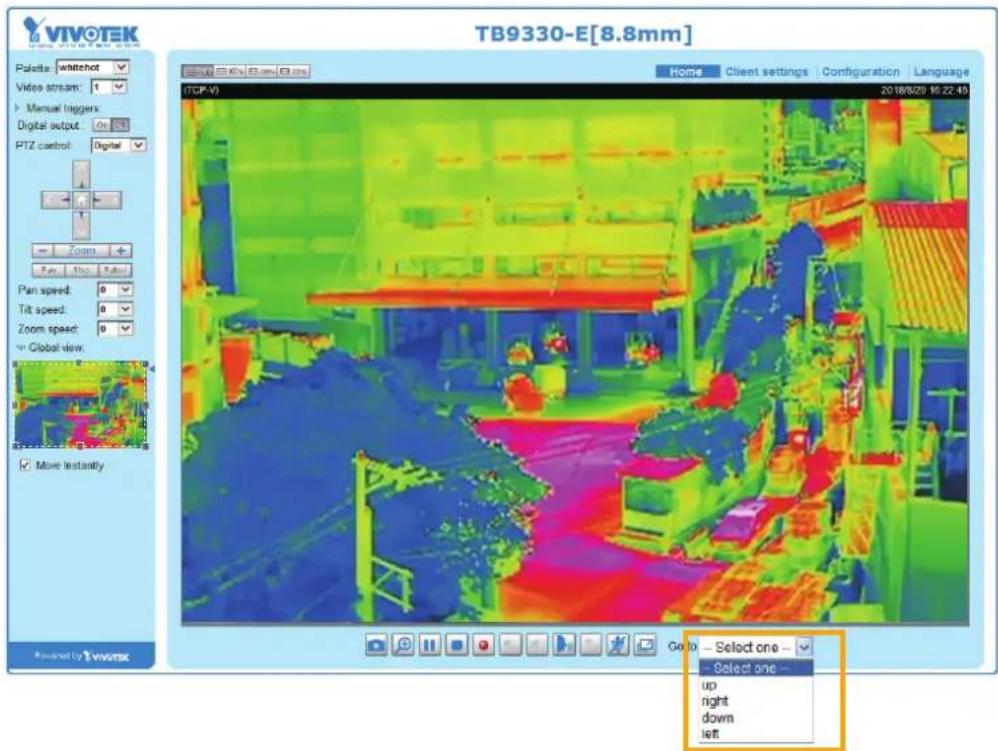 TB9330-E[8.8mm] Palots: whitehot Video stream: 1 Manual triggers: Digital output: On PTZ control: Digital Zoom Play Stop Filter Pan speed: 0 Tilt speed: 0 Zoom speed: 0 Global view: Move instantly Powered by VIVOTEK Home Client settings Configuration Language (TCP-V) 2018/6/20 16:22:45 Go to - Select one - - Select one - up night down left