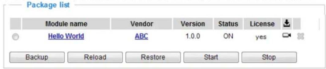 Package list Module name Vendor Version Status(License Hello World ABC 1.0.0 ON=yes Backup Reload Restore Start Stop