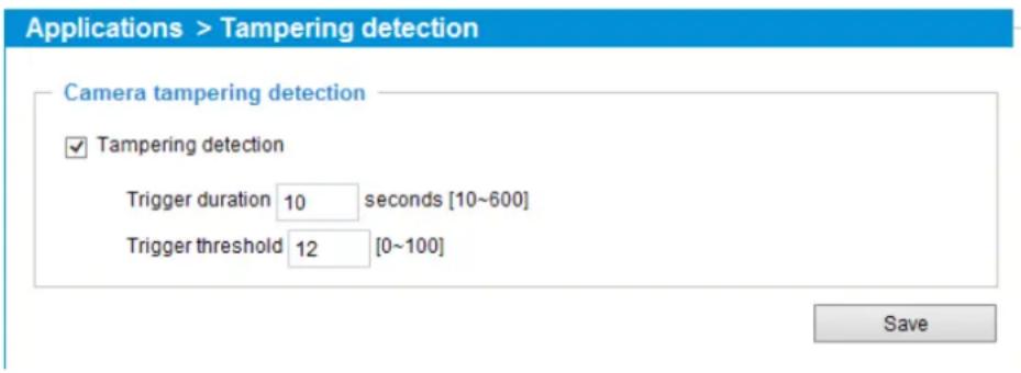 Applications > Tampering detection Camera tampering detection ✓ Tampering detection Trigger duration 10 seconds [10~600] Trigger threshold 12 [0~100] Save