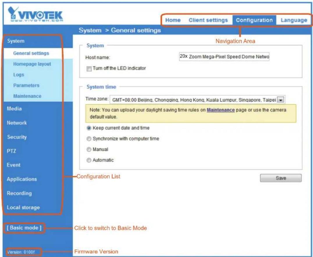 VIVOTEK www.vivotek.com Home Client settings Configuration Language System > General settings System General settings Homepage layout Logs Parameters Maintenance Media Network Security PTZ Event Applications Recording Local storage [ Basic mode ] Version: 0100f Navigation Area System Host name: 20x Zoom Mega-Pixel Speed Dome Netwo Turn off the LED indicator System time Time zone: GMT+08:00 Beijing, Chongqing, Hong Kong, Kuala Lumpur, Singapore, Taipei ▼ Note: You can upload your daylight saving time rules on Maintenance page or use the camera default value. Keep current date and time Synchronize with computer time Manual Automatic Configuration List Save Click to switch to Basic Mode Firmware Version