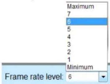 Maximum 7 6 5 4 3 2 1 Minimum Frame rate level: 6