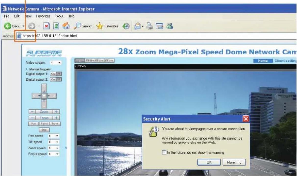 Network Camera - Microsoft Internet Explorer File Edit View Favorites Tools Help Back Address: https://192.168.5.151/index.html SUPREME Video stream: 1 Manual lingers: Digital output 1: On Digital output 2: On Zoom Focus Pan Panel Track Stop Pan speed 5 Tilt speed 5 Zoom speed 5 Focus speed 5 28x Zoom Mega-Pixel Speed Dome Network Cam (TOP-V) Security Alert You are about to view pages over a secure connection. Any information you exchange with this site cannot be viewed by anyone else on the Web. In the future, do not show this warning OK More Info