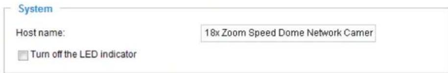 System Host name: 18x Zoom Speed Dome Network Camer □ Turn off the LED indicator