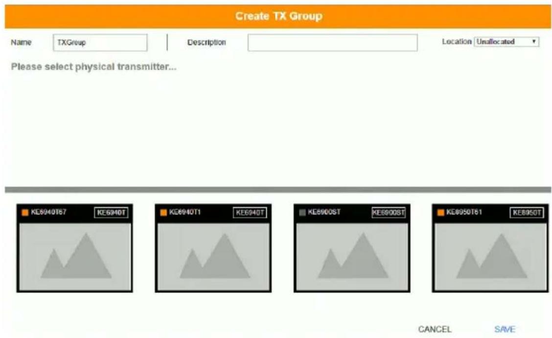 Create TX Group Name TXGroup Description Location Unallocated Please select physical transmitter... KE8940T67 KE6940T KE8940T1 KE6040T KE8900ST KE6000ST KE8950T81 KE6050T CANCEL SAVE