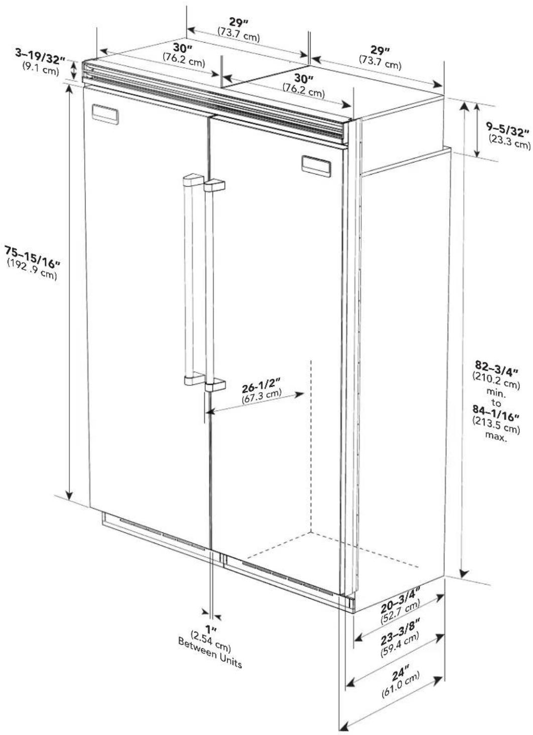 3-19/32" (9.1 cm) 75-15/16" (192.9 cm) 29" (73.7 cm) 30" (76.2 cm) 30" (76.2 cm) 29" (73.7 cm) 9-5/32" (23.3 cm) 26-1/2" (67.3 cm) 82-3/4" (210.2 cm) min. to 84-1/16" (213.5 cm) max. 20-3/4" (52.7 cm) 23-3/8" (59.4 cm) 24" (61.0 cm) 1" (2.54 cm) Between Units