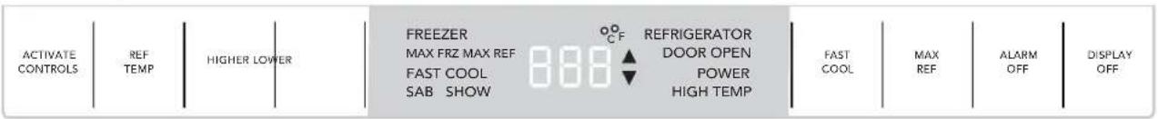 ACTIVATE CONTROLS REF TEMP HIGHER LOWER FREEZER MAX FRZ MAX REF FAST COOL SAB SHOW 000 CF REFRIGERATOR DOOR OPEN POWER HIGH TEMP FAST COOL MAX REF ALARM OFF DISPLAY OFF
