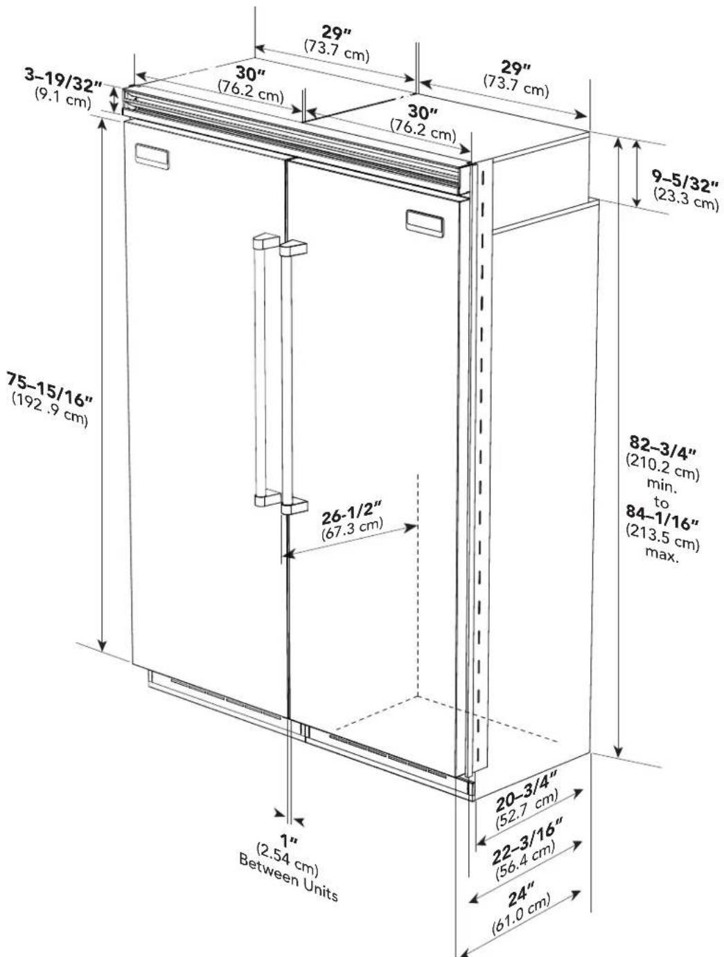 3-19/32" (9.1 cm) 75-15/16" (192.9 cm) 29" (73.7 cm) 30" (76.2 cm) 29" (73.7 cm) 30" (76.2 cm) 9-5/32" (23.3 cm) 82-3/4" (210.2 cm) min. to 84-1/16" (213.5 cm) max. 26-1/2" (67.3 cm) 20-3/4" (52.7 cm) 22-3/16" (56.4 cm) 24" (61.0 cm) 1" (2.54 cm) Between Units