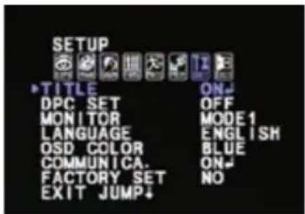 SETUP TITLE ON DPC SET OFF MONITOR MODE 1 LANGUAGE ENGLISH OSD COLOR BLUE COMMUNICA. ON FACTORY SET NO EXIT JUMP↓