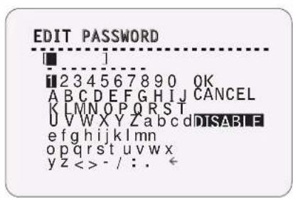 EDIT PASSWORD ■ ] 1234567890 QK A B C D E F G H I J C A N C E L K L M N O P O R S T U V W X Y Z a b c d D I S A B I E e f g h i j k l m n o p q r s t u v w x y z < > - / : . ←