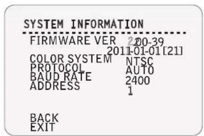 SYSTEM INFORMATION FIRMWARE VER 200-39 2011-01-01[21] COLOR SYSTEM NTSC PROTOCOL AUTO BAUD RATE 2400 ADDRESS 1 BACK EXIT