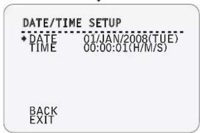 DATE/TIME SETUP ◆ DATE 01/JAN/2008(TUE) TIME 00:00:01(H/M/S) BACK EXIT