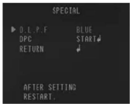 SPECIAL ▶ O.L.P.F BLUE DPC START↓ RETURN ↓ AFTER SETTING RESTART.