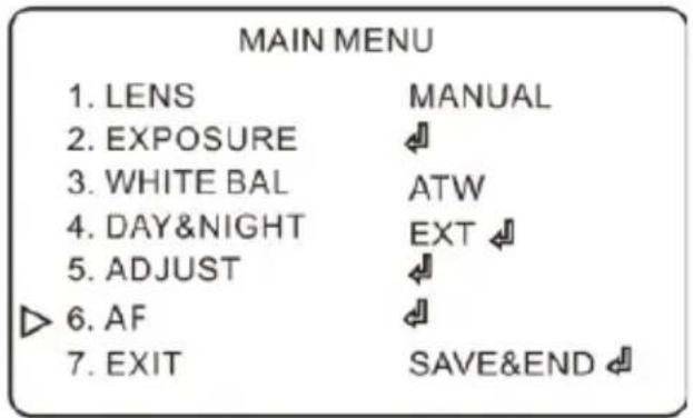 MAIN MENU 1. LENS 2. EXPOSURE 3. WHITE BAL 4. DAY&NIGHT 5. ADJUST 6. AF 7. EXIT MANUAL ATW EXT SAVE&END