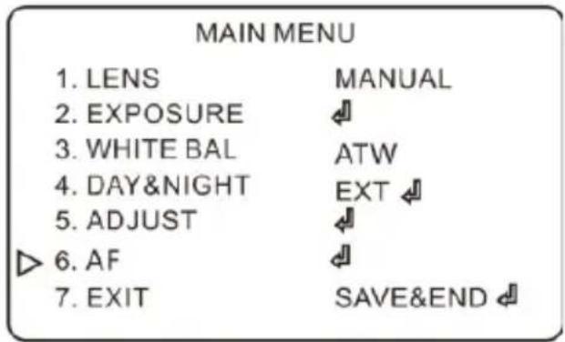 MAIN MENU 1. LENS MANUAL 2. EXPOSURE ◀ 3. WHITE BAL ATW 4. DAY&NIGHT EXT◀ 5. ADJUST ◀ 6. AF ◀ 7. EXIT SAVE&END◀