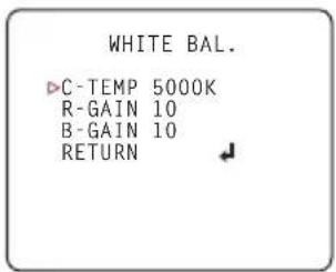 WHITE BAL. ►C-TEMP 5000K R-GAIN 10 B-GAIN 10 RETURN