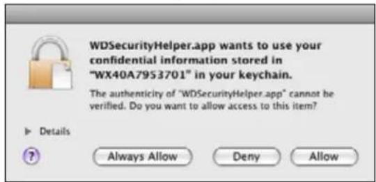 WDSecurityHelper.app wants to use your confidential information stored in "WX40A7953701" in your keychain. The authenticity of "WDSecurityHelper.app" cannot be verified. Do you want to allow access to this item? Details Always Allow Deny Allow