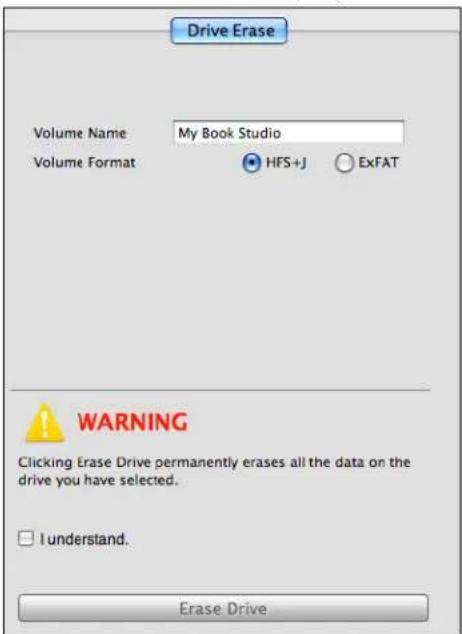 Drive Erase Volume Name My Book Studio Volume Format HFS+J ExFAT WARNING Clicking Erase Drive permanently erases all the data on the drive you have selected. I understand. Erase Drive