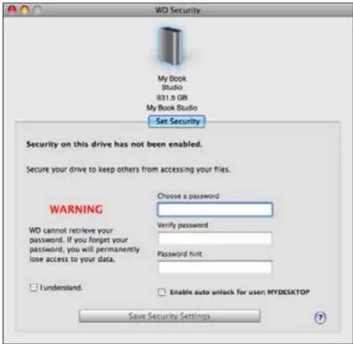 WD Security My Book Studio 931.5 GB My Book Studio Set Security Security on this drive has not been enabled. Secure your drive to keep others from accessing your files. WARNING Choose a password Verify password Password hint I understand. Enable auto unlock for user: MYDESKTOP Save Security Settings