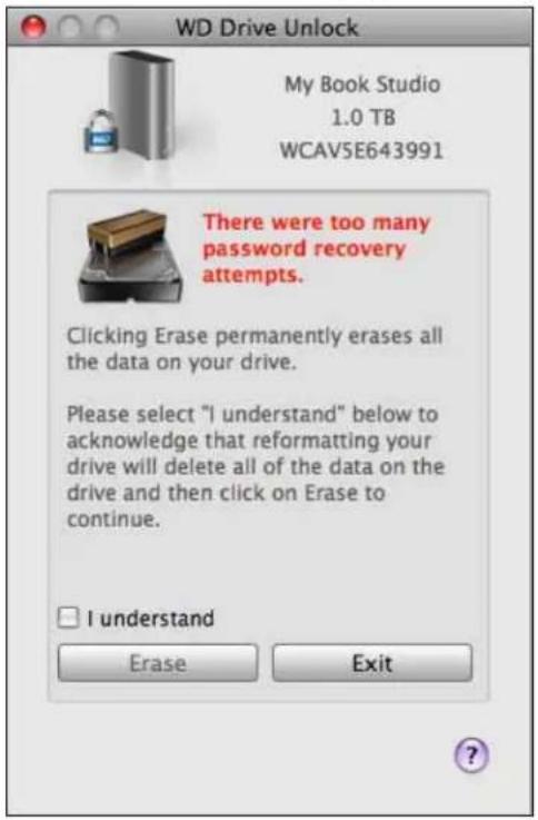WD Drive Unlock My Book Studio 1.0 TB WCAV5E643991 There were too many password recovery attempts. Clicking Erase permanently erases all the data on your drive. Please select "I understand" below to acknowledge that reformatting your drive will delete all of the data on the drive and then click on Erase to continue. I understand Erase Exit