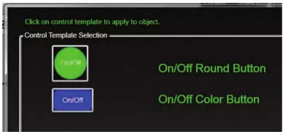 Click on control template to apply to object. Control Template Selection On/Off Round Button On/Off Color Button