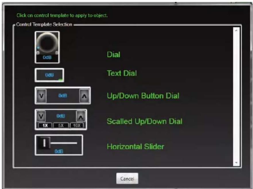 Click on control template to apply to object. Control Template Selection 0dB Dial Text Dial Up/Down Button Dial Scaled Up/Down Dial Horizontal Slider Cancel