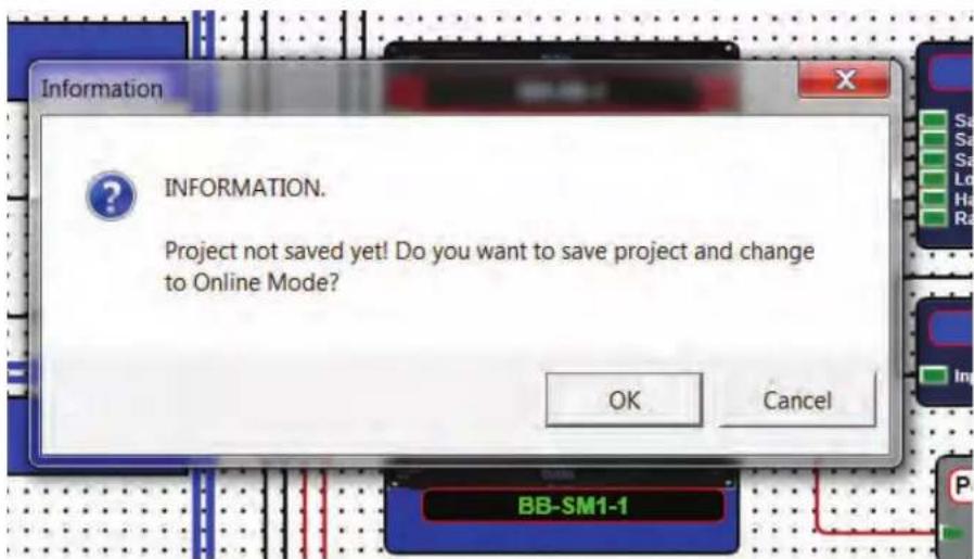 INFORMATION. Project not saved yet! Do you want to save project and change to Online Mode? OK Cancel BB-SM1-1