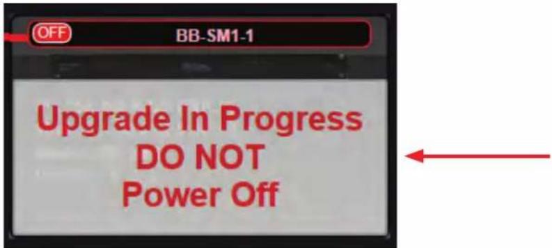 OFF BB-SM1-1 Upgrade In Progress DO NOT Power Off