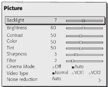 Picture Backlight 7 Brightness 60 Contrast 50 Color 50 Tint 50 Sharpness 3 Filter 2 Cinema Mode Off Auto Video Type Normal VCR1 VCR2 Noise reduction Auto >