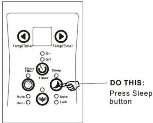 Temp/Timer On Off Check Filter Timer Sleep Auto Cool Auto Low DO THIS: Press Sleep button