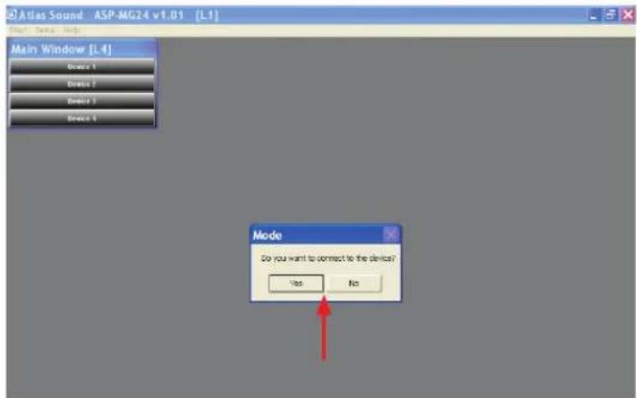 Atlas Sound ASP-MG24 v1.01 [L1] Main Window [L 4] Device 1 Device 2 Device 3 Device 4 Mode Do you want to connect to the device? Yes No