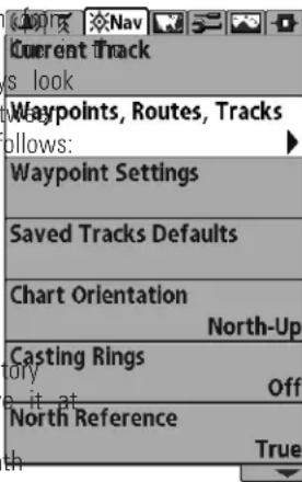 Current Track s look Waypoints, Routes, Tracks follows: Waypoint Settings Saved Tracks Defaults Chart Orientation North-Up Casting Rings ory e it at Off North Reference th True