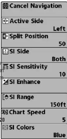 Cancel Navigation Active Side Left Split Position 50 SI Side Both SI Sensitivity 10 SI Enhance SI Range 150ft Chart Speed 20 SI Colors 5 Blue