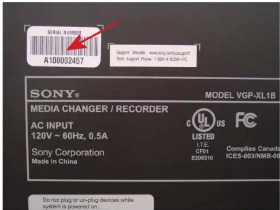 SERIAL NUMBER A100002457 Support Website www.sony.com/pcsupport Tech Support Phase 1-558-4-SONY-PC SONY® MODEL VGP-XL1B MEDIA CHANGER / RECORDER AC INPUT 120V ~ 60Hz, 0.5A Sony Corporation Made in China C UL US FC LISTED I.T.E. CF01 Complies Canada E206310 ICES-003/NMB-00 Do not plug or un-plug devices while system is powered on.