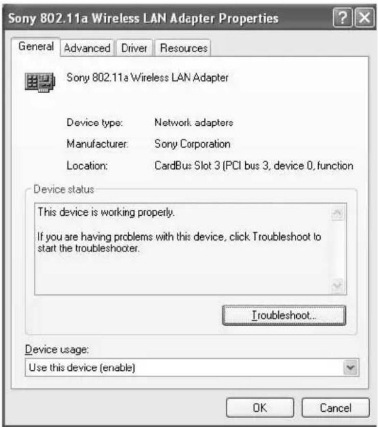 Sony 802.11a Wireless LAN Adapter Properties General Advanced Driver Resources Sony 802.11a Wireless LAN Adapter Device type: Network adapters Manufacturer: Sony Corporation Location: CardBus Slot 3 (PCI bus 3, device 0, function Device status This device is working properly. If you are having problems with this device, click Troubleshoot to start the troubleshooter. Troubleshoot... Device usage: Use this device (enable) OK Cancel