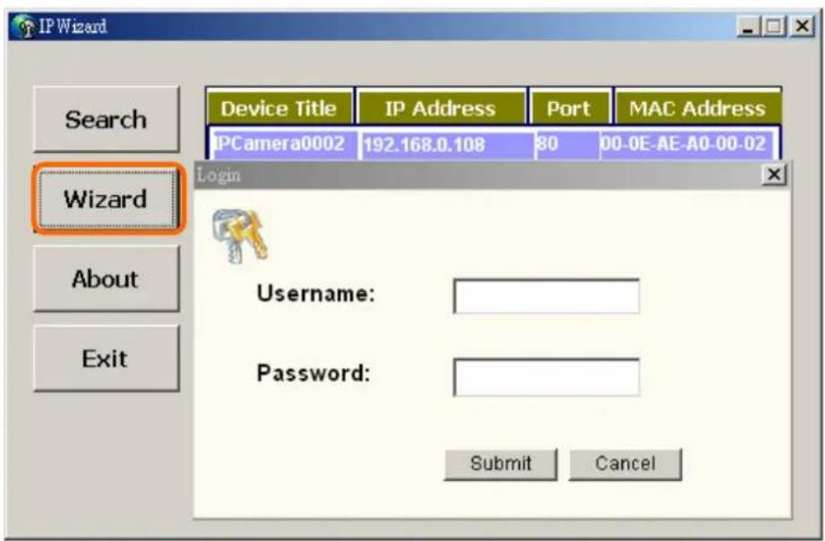 IP Wizard Search Wizard About Exit Device Title IP Address Port MAC Address IPCamera0002 192.168.0.108 80 00-0E-AE-A0-00-02 Login Username: Password: Submit Cancel