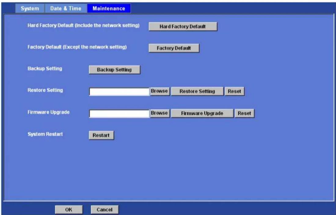 System Date & Time Maintenance Hard Factory Default (Include the network setting) Hard Factory Default Factory Default (Except the network setting) Factory Default Backup Setting Backup Setting Restore Setting Browse Restore Setting Reset Firmware Upgrade Browse Firmware Upgrade Reset System Restart Restart OK Cancel