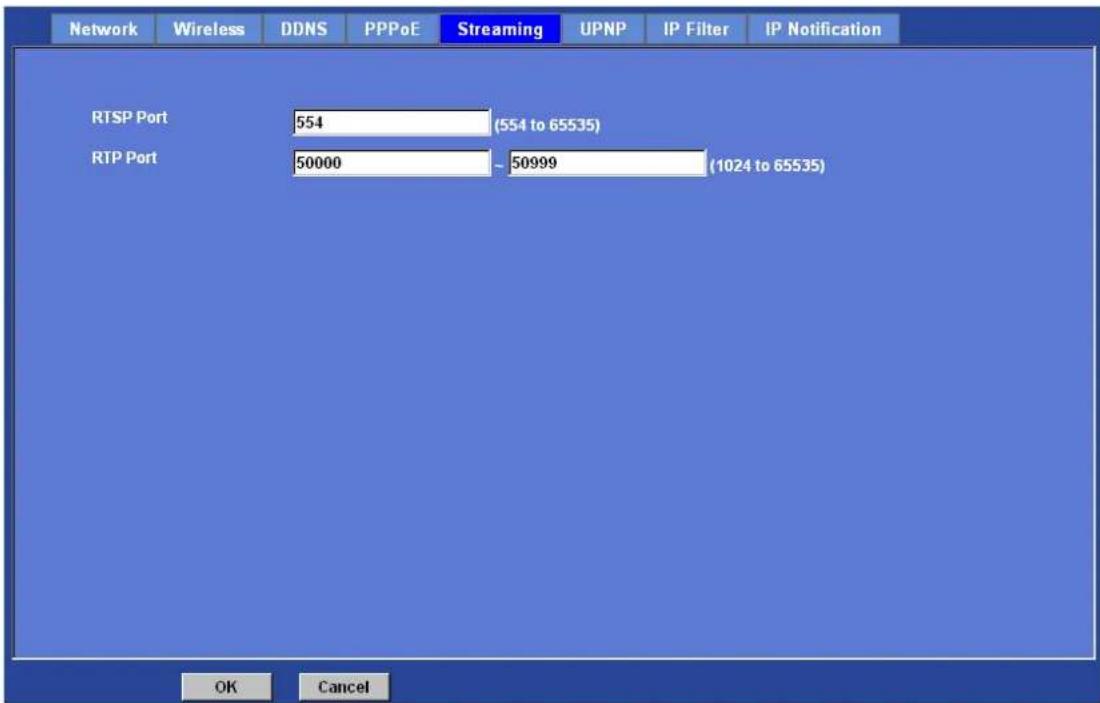 Network Wireless DDNS PPPoE Streaming UPNP IP Filter IP Notification RTSP Port 554 (554 to 65535) RTP Port 50000 - 50999 (1024 to 65535) OK Cancel