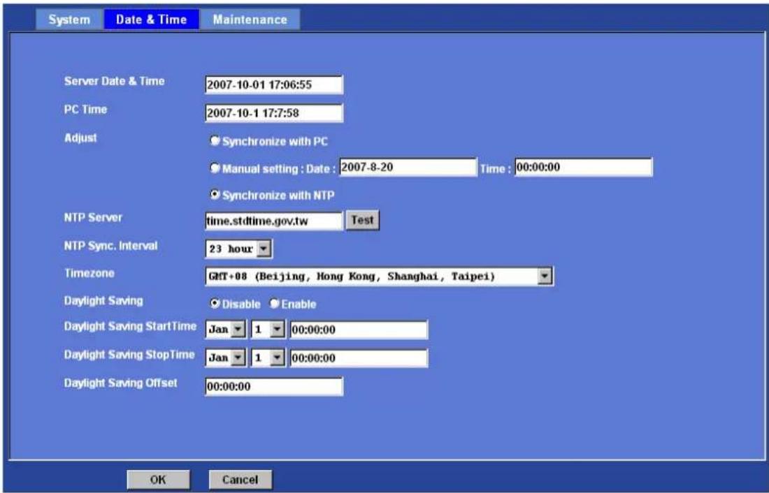 System Date & Time Maintenance Server Date & Time 2007-10-01 17:06:55 PC Time 2007-10-1 17:7:58 Adjust Synchronize with PC Manual setting : Date : 2007-8-20 Time : 00:00:00 Synchronize with NTP NTP Server time.stdtime.gov.tw Test NTP Sync. Interval 23 hour Timezone GMT+08 (Beijing, Hong Kong, Shanghai, Taipei) Daylight Saving Disable Enable Daylight Saving StartTime Jan 1 00:00:00 Daylight Saving StopTime Jan 1 00:00:00 Daylight Saving Offset 00:00:00 OK Cancel